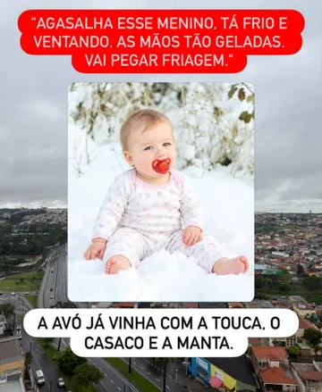 Post do Instagram: “Agasalha esse menino, tá frio e ventando”. E a avó já vinha com a touca, o casaco e a manta.